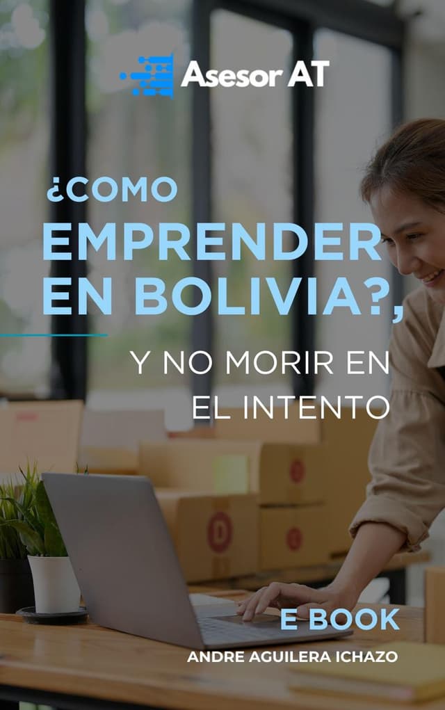 ¿COMO EMPRENDER EN BOLIVIA?, Y NO MORIR EN EL INTENTO